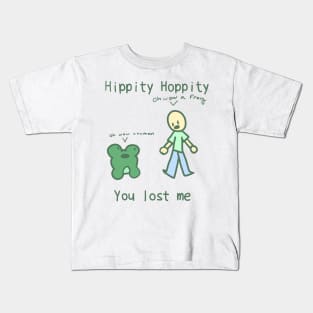 Hippity hoppity you lost me Kids T-Shirt